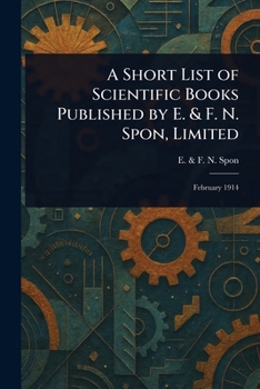 Paperback A Short List of Scientific Books Published by E. & F. N. Spon, Limited Book