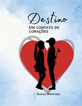 Destino: Um contato de corações (Portuguese Edition)
