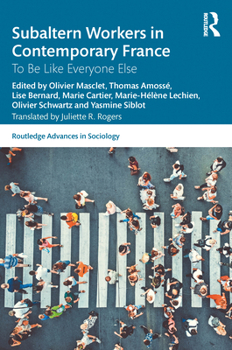 Paperback Subaltern Workers in Contemporary France: To Be like Everyone Else Book