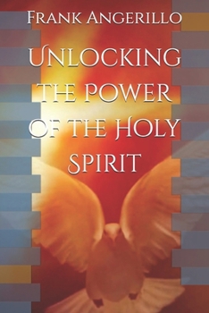 Paperback Unlocking the Power of the Holy Spirit Book