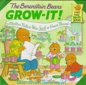The Berenstain Bears Grow-It! Mother Nature Has Such a Green Thumb! - Book  of the Berenstain Bears