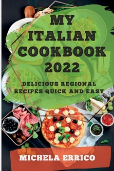 Paperback My Italian Cookbook 2022: Delicious Regional Recipes Quick and Easy Book