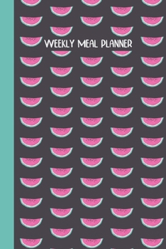 Weekly Meal Planner: Stylish with space for 52 Weeks of Menu Prep and Planning, Grocery Lists, and Favorite Go-To Recipes | Whimsical Watermelon Fruit Pattern Cover Design in Teal Mint Green and Pink