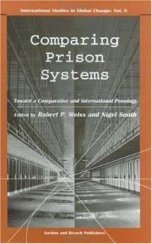 Comparing Prison Systems: Toward a Comparative and International Penology (International Studies in Global Change)