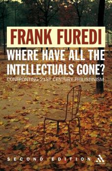 Paperback Where Have All the Intellectuals Gone? 2nd Edition: Confronting 21st Century Philistinism Book