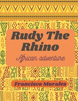 Rudy the Rhino: African Adventure.