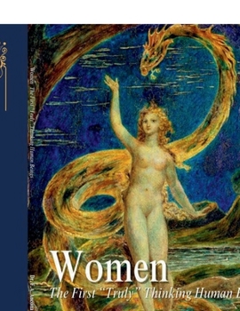 Paperback Women: The First "Truly" Thinking Human Beings: The Greatest Story Never Told Book