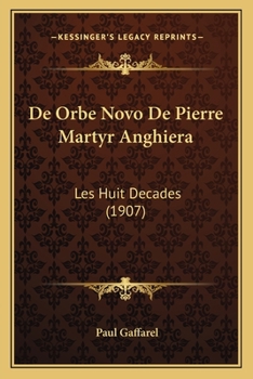 Paperback De Orbe Novo De Pierre Martyr Anghiera: Les Huit Decades (1907) [French] Book