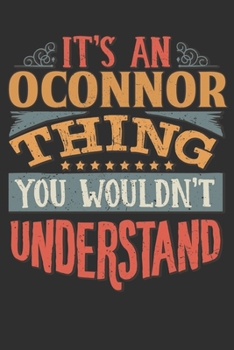 It's An Oconnor You Wouldn't Understand: Want To Create An Emotional Moment For The Oconnor Family? Show The Oconnor's You Care With This Personal ... Surname Planner Calendar Notebook Journal