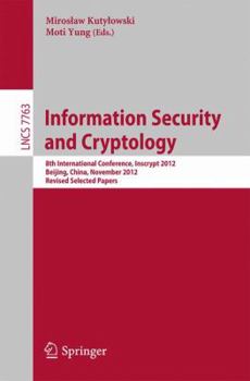 Paperback Information Security and Cryptology: 8th International Conference, Inscrypt 2012, Beijing, China, November 28-30, 2012, Revised Selected Papers Book