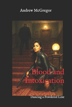 Paperback Blood and Intoxication: Dancing a Powdered Line Book