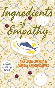 Hardcover Ingredients of Empathy: A Recipe for a Better World Book