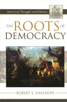 Paperback Roots of Democracy: American Thought and Culture, 1760-1800 Book