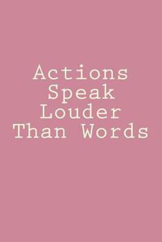 Paperback Actions Speak Louder Than Words: Notebook Book