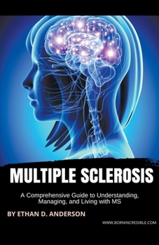 Paperback Multiple Sclerosis: A Comprehensive Guide to Understanding, Managing, and Living with MS Book