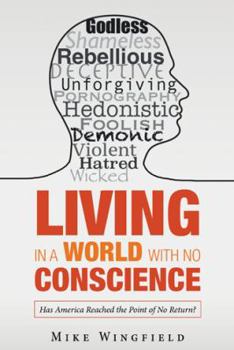 Paperback Living in a World with No Conscience: Has America Reached the Point of No Return? Book