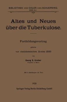 Paperback Altes Und Neues Über Die Tuberkulose: Fortbildungsvortrag Gehalten VOR Rheinhessischen Ärzten 1920 [German] Book