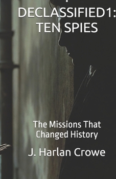 Paperback . Declassified1: TEN SPIES: The Missions That Changed History Book