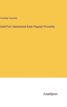 Gold-Foil, Hammered from Popular Proverbs