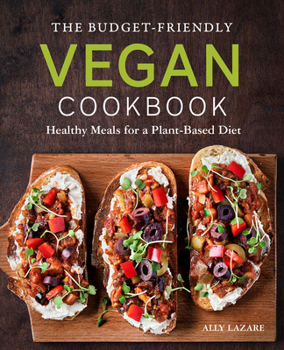 Paperback The Budget-Friendly Vegan Cookbook: Healthy Meals for a Plant-Based Diet Book