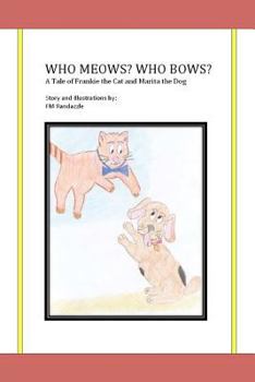 Paperback Who Meows? Who Bows? A Tale of Frankie the Cat and Marita the Dog Book