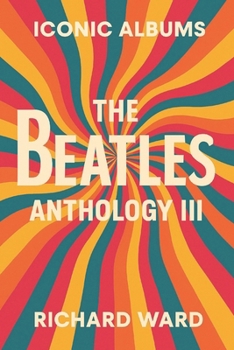 Iconic Albums - The Beatles - Anthology III