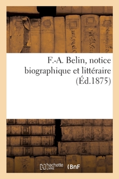Paperback F.-A. Belin, Notice Biographique Et Littéraire [French] Book