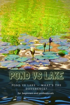 Paperback Pond Vs Lake: Pond Vs Lake - What's ThЕ Difference? Book