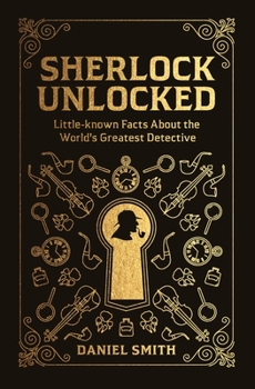 Hardcover Sherlock Unlocked: Little-Known Facts about the World's Greatest Detective Book