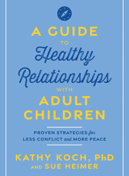 Paperback A Guide to Healthy Relationships with Adult Children:: Proven Strategies for Less Conflict and More Peace Book