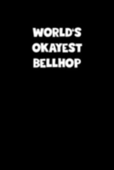 Paperback World's Okayest Bellhop Notebook - Bellhop Diary - Bellhop Journal - Funny Gift for Bellhop: Medium College-Ruled Journey Diary, 110 page, Lined, 6x9 Book