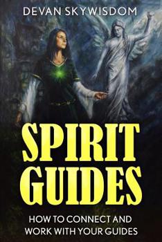 Paperback Spirit Guides: How To Connect And Work With Your Guides Book