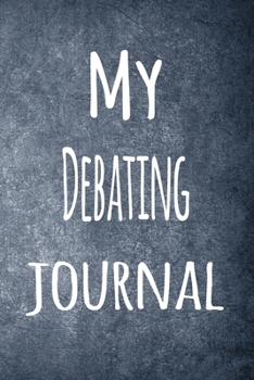 Paperback My Debating Journal: The perfect way to record your hobby - 6x9 119 page lined journal! Book
