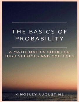 Paperback The Basics of Probability: A Mathematics Book for High Schools and Colleges Book