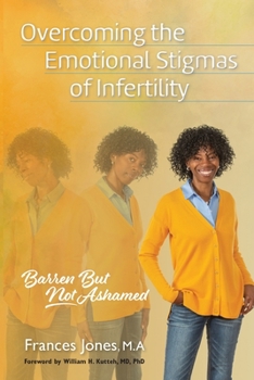 Paperback Overcoming the Emotional Stigmas of Infertility: Barren But Not Ashamed Book