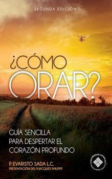 Paperback ¿Como orar?: Guía sencilla para despertar el corazón profundo [Spanish] Book