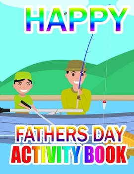 Happy Fathers Day Activity Book: A Gift for The best father (Father day coloring book)