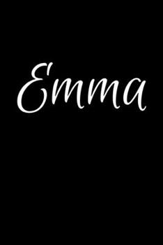 Emma: Notebook Journal for Women or Girl with the name Emma - Beautiful Elegant Bold & Personalized Gift - Perfect for Leaving Coworker Boss Teacher ... or Graduation - 6x9 Diary or A5 Notepad.