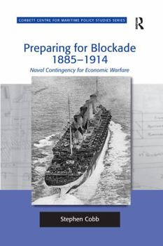 Paperback Preparing for Blockade 1885-1914: Naval Contingency for Economic Warfare Book