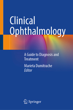 Clinical Ophthalmology: A Guide to Diagnosis and Treatment