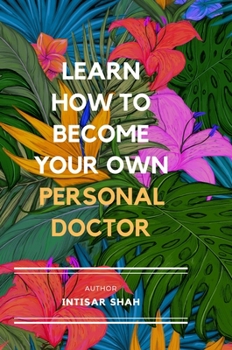 Hardcover Learn How to Become Your Own Personal Doctor Book