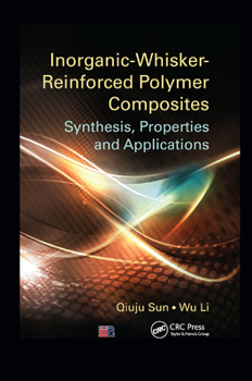 Inorganic-Whisker-Reinforced Polymer Composites: Synthesis, Properties, and Applications