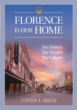 Florence Is Our Home: The History, the People, the Culture (Imbeau Histories and Columns)