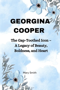 Georgina Cooper: The Gap-Toothed Icon – A Legacy of Beauty, Boldness, and Heart