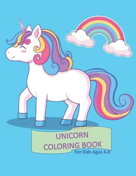 Unicorn Coloring Book: For Kids Ages 4-8 Unicorns Coloring