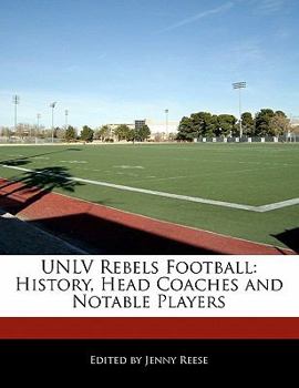 Paperback Unlv Rebels Football: History, Head Coaches and Notable Players Book