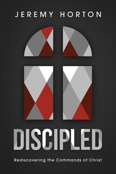 Paperback Discipled: Rediscovering the Commands of Christ Book