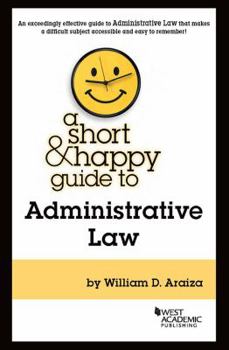 Paperback A Short & Happy Guide to Administrative Law Book