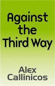 Hardcover Against the Third Way: An Anti-Capitalist Critique Book