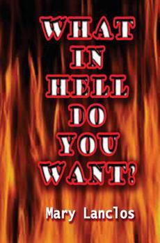 Paperback What In Hell Do You Want? Book